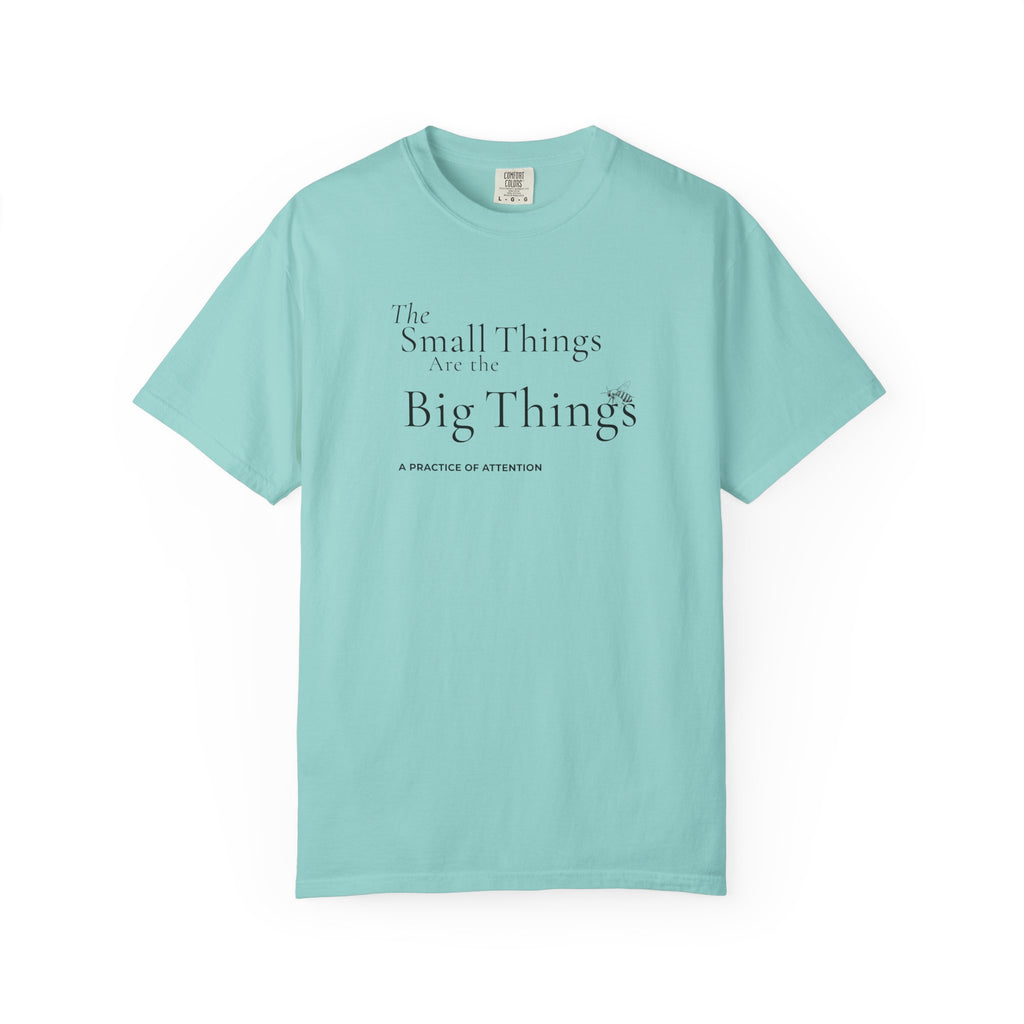 Small Things are the Big Things T-Shirt