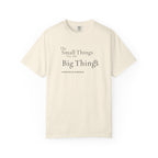 Small Things are the Big Things T-Shirt