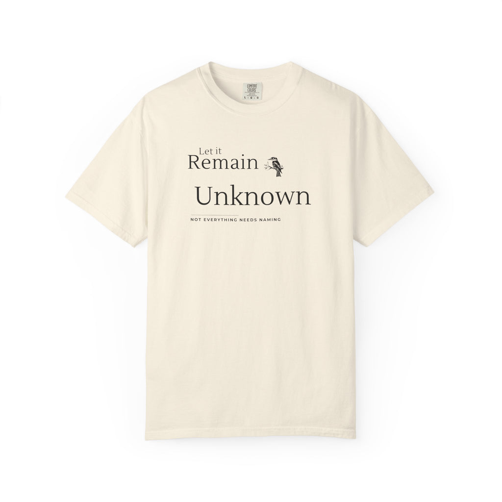 Let it Remain Unknown T-Shirt
