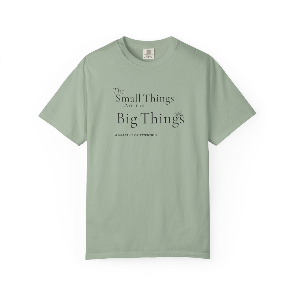 Small Things are the Big Things T-Shirt