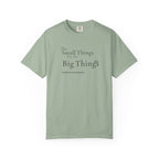 Small Things are the Big Things T-Shirt
