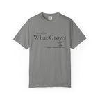 Attend to What Grows T-Shirt