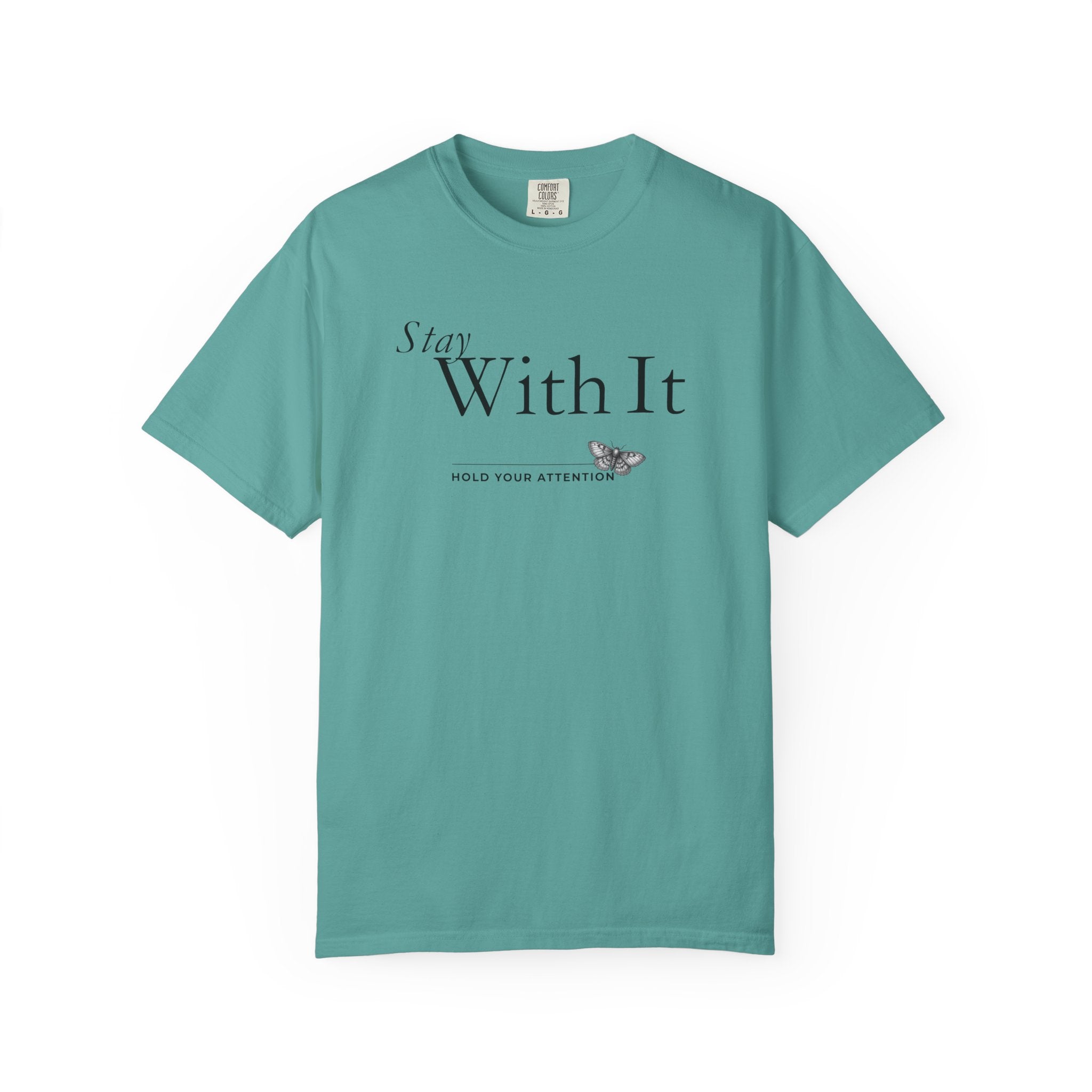 Stay with It - Hold Your Attention T-Shirt