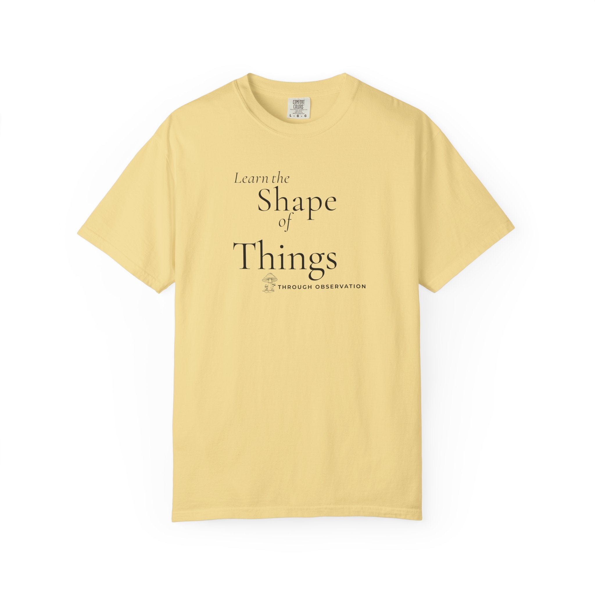 Learn the Shape of Things Through Observation T-Shirt
