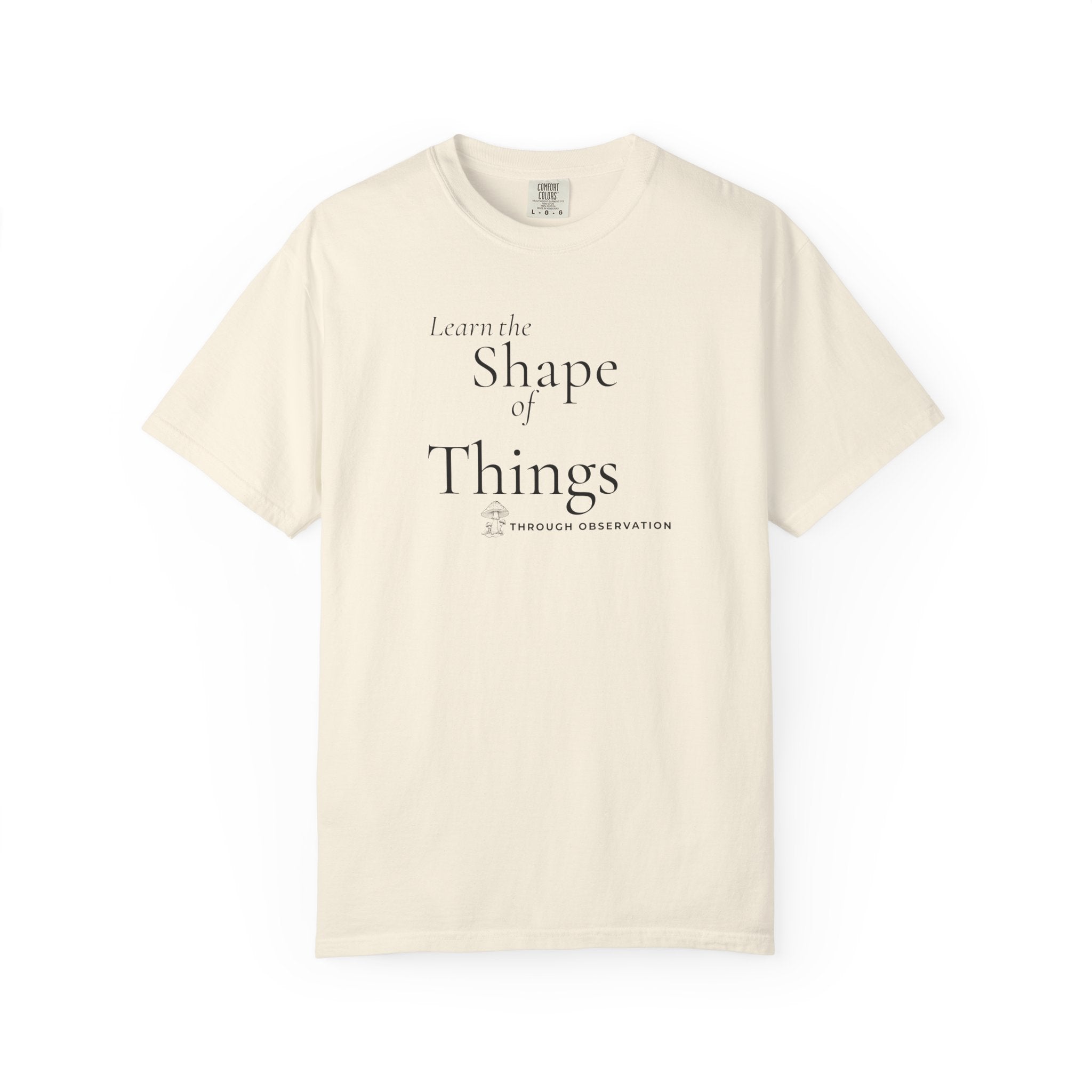 Learn the Shape of Things Through Observation T-Shirt