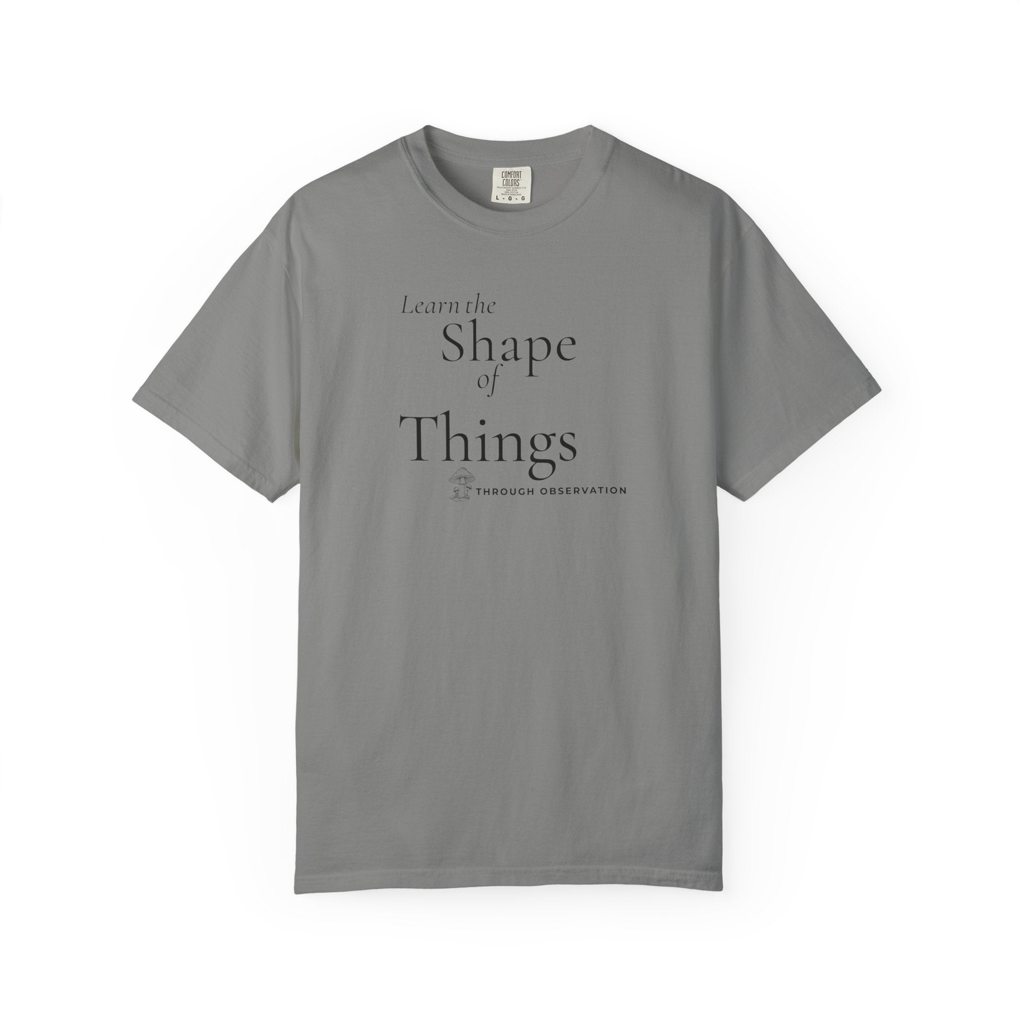 Learn the Shape of Things Through Observation T-Shirt