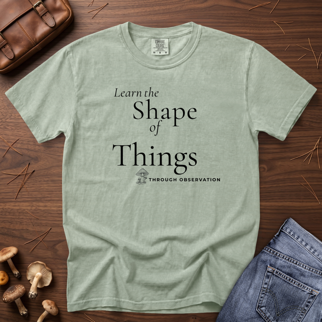 Learn the Shape of Things Through Observation T-Shirt