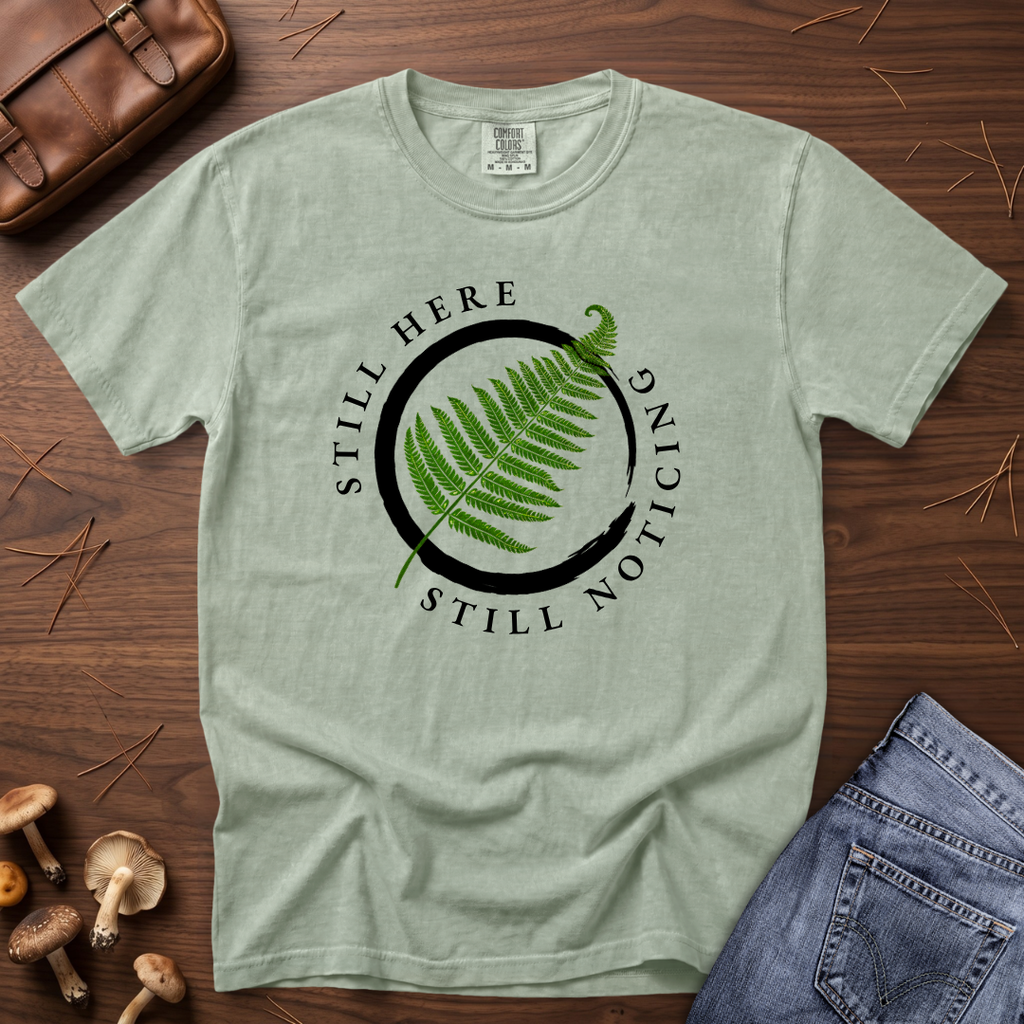Still Here Still Noticing Enso Fern T-Shirt
