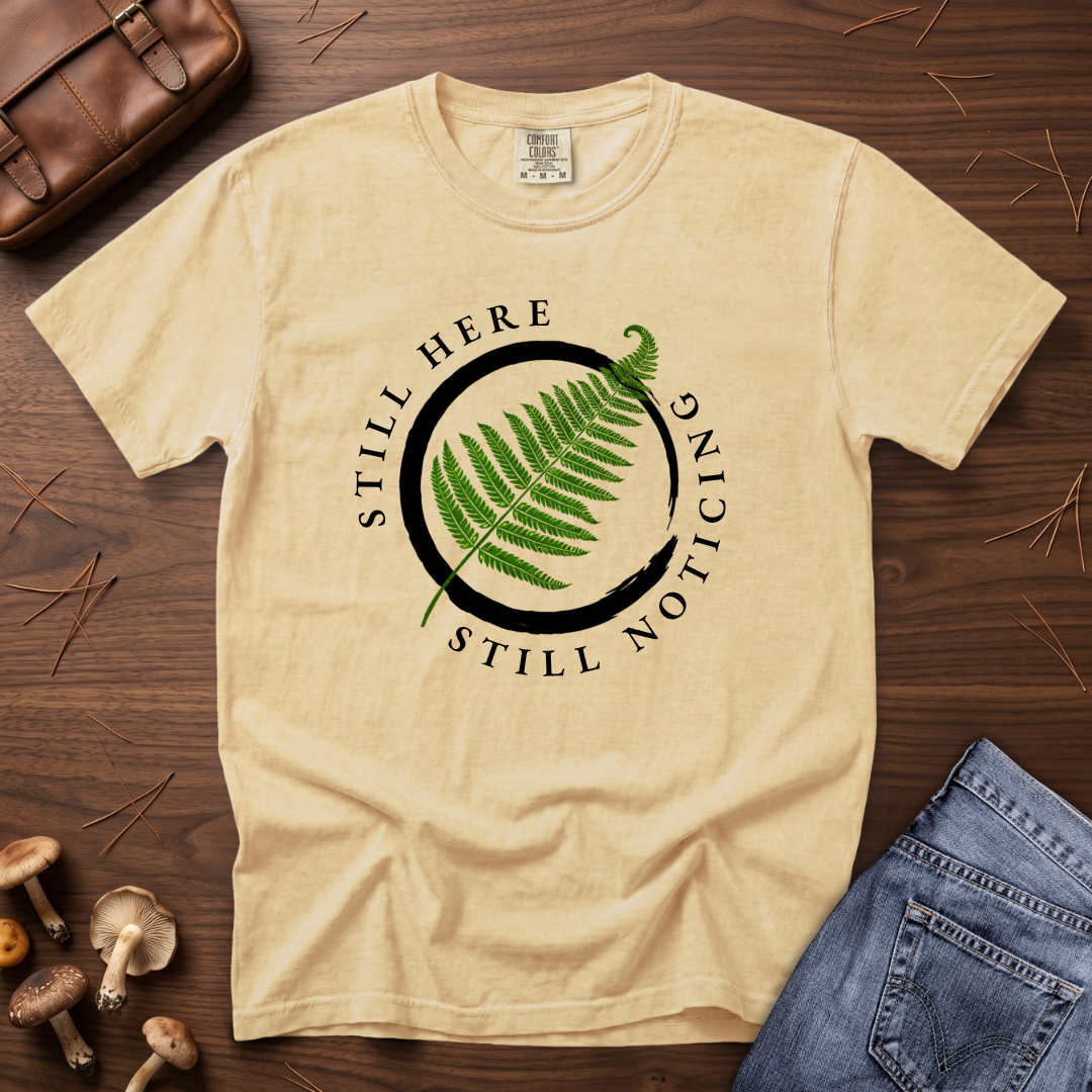 Still Here Still Noticing Enso Fern T-Shirt