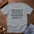 Observe Notice Wonder Repeat T-Shirt