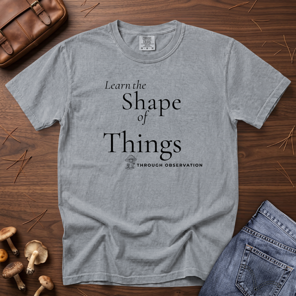 Learn the Shape of Things Through Observation T-Shirt