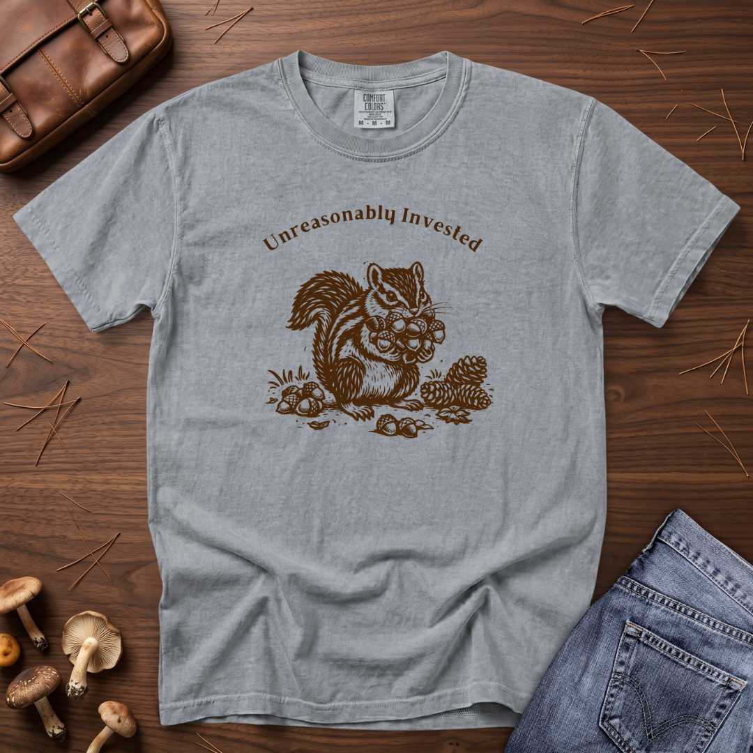Unreasonably Invested Chipmunk T-Shirt