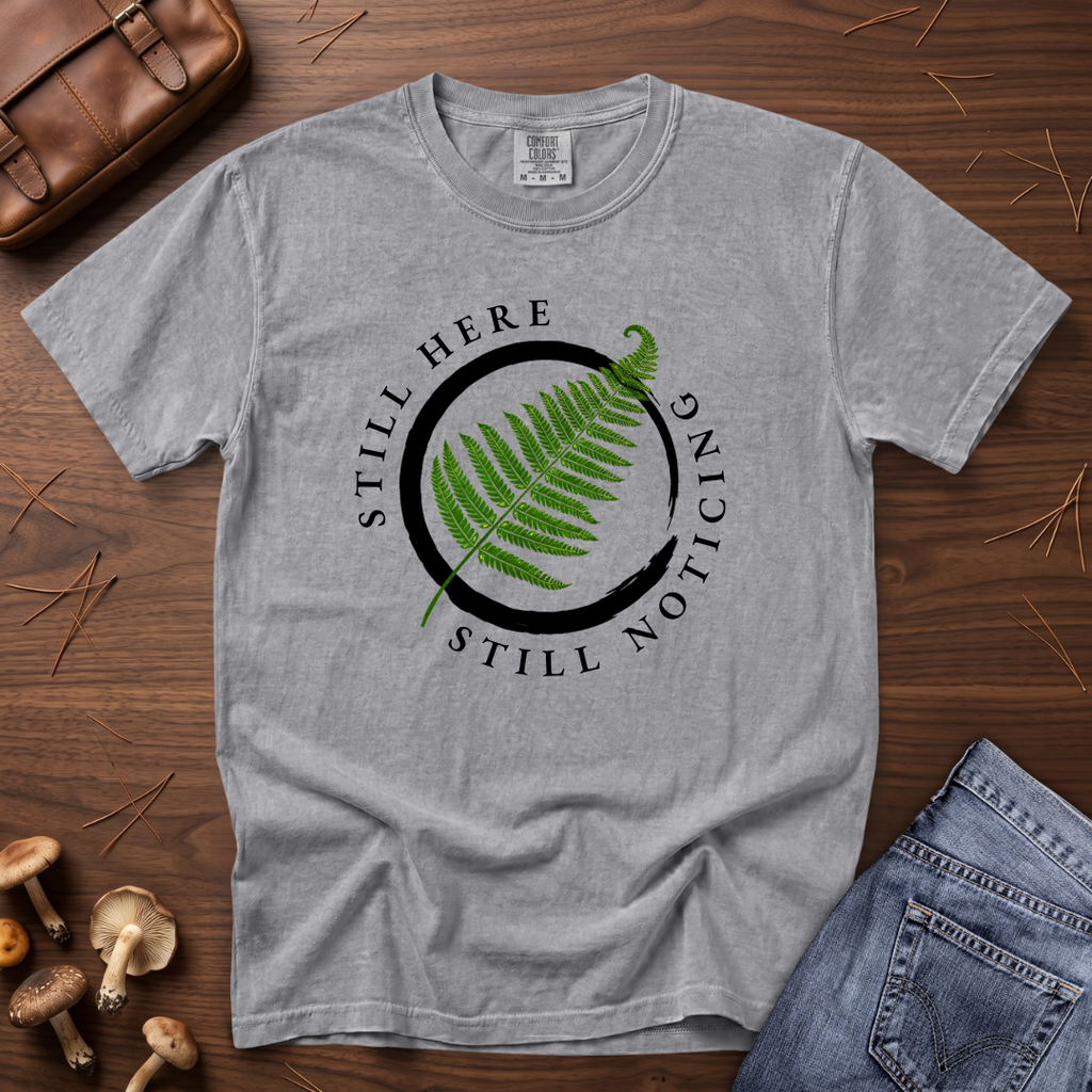 Still Here Still Noticing Enso Fern T-Shirt