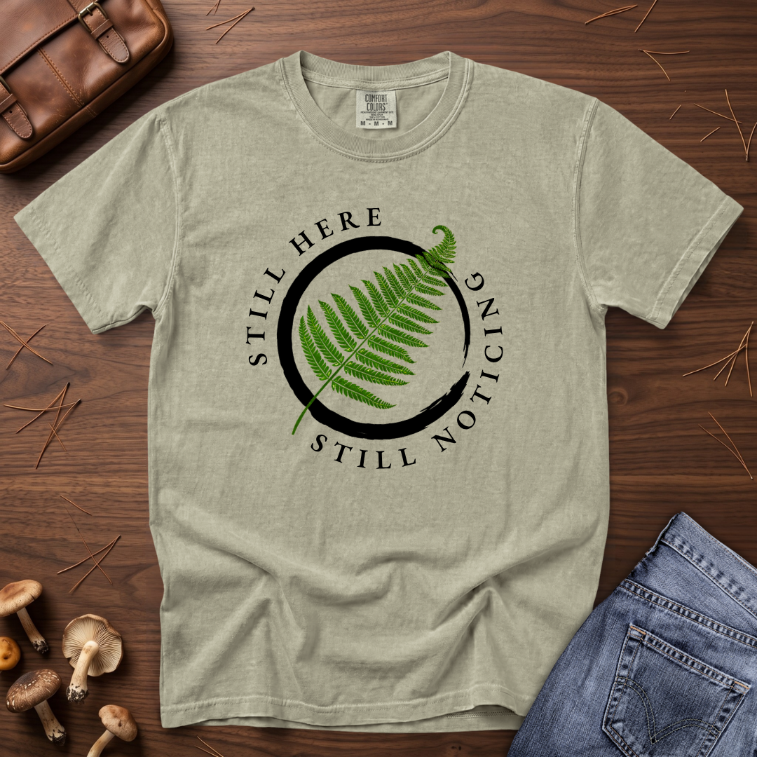 Still Here Still Noticing Enso Fern T-Shirt