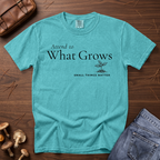 Attend to What Grows T-Shirt