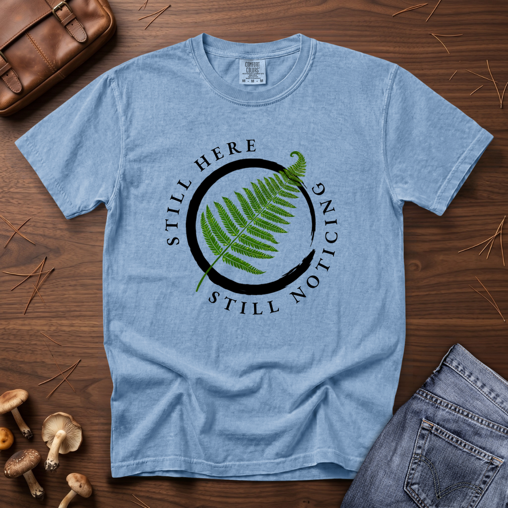 Still Here Still Noticing Enso Fern T-Shirt